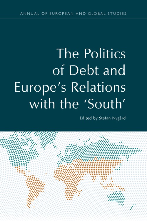 The Politics of Debt and Europe’s Relations with the ‘South’, edited by Stefan Nygard, (Edinburgh University Press, 2020)