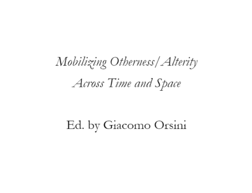 “Mobilizing Otherness/Alterity Across Time and Space,” A Special Issue of Cromohs: Cyber Review of Modern Historiography, (ed.) Giacomo Orsini, No.23, (2020).